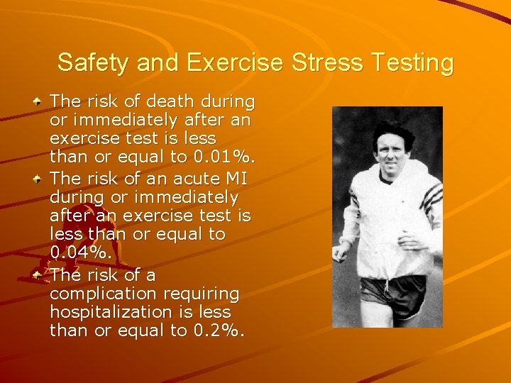 Safety and Exercise Stress Testing The risk of death during or immediately after an