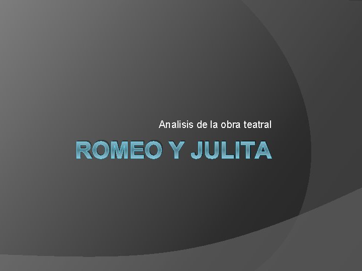 Analisis de la obra teatral ROMEO Y JULITA 