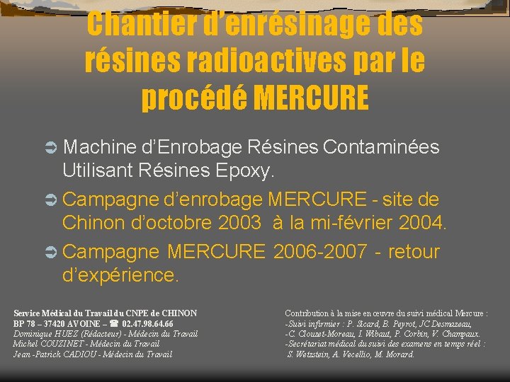 Chantier d’enrésinage des résines radioactives par le procédé MERCURE Ü Machine d’Enrobage Résines Contaminées