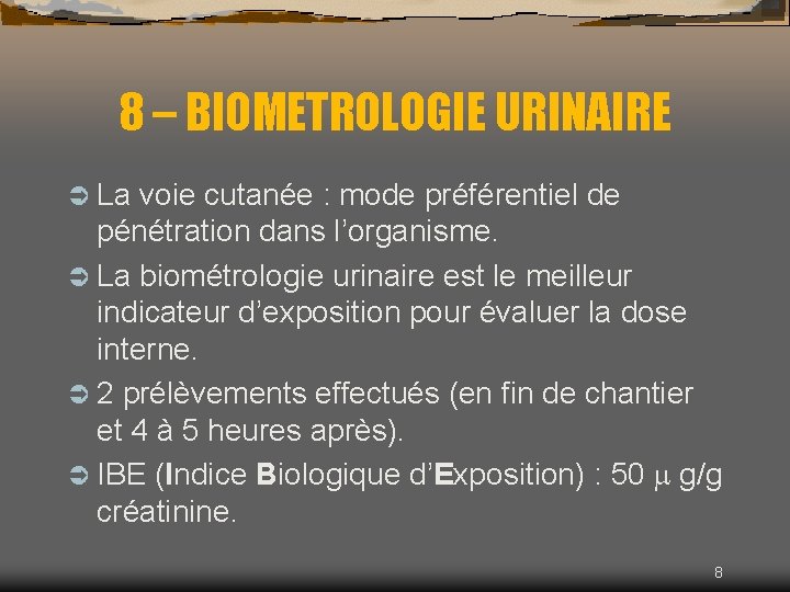 8 – BIOMETROLOGIE URINAIRE Ü La voie cutanée : mode préférentiel de pénétration dans