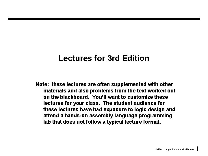 Lectures for 3 rd Edition Note: these lectures are often supplemented with other materials