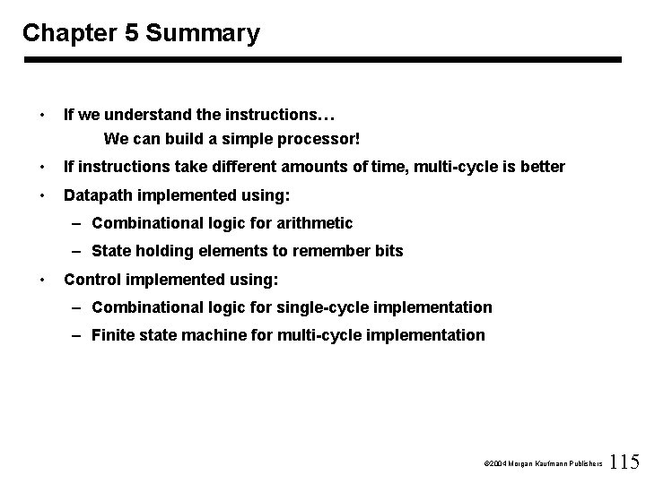 Chapter 5 Summary • If we understand the instructions… We can build a simple