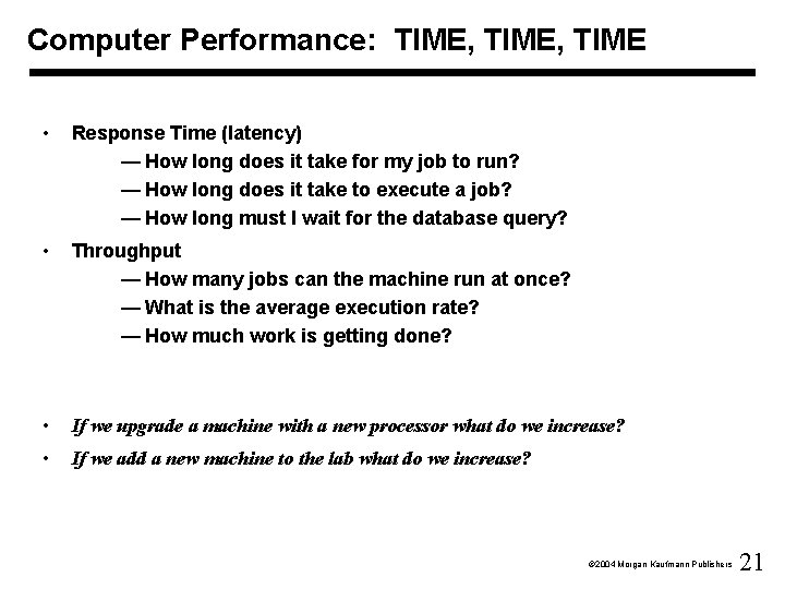 Computer Performance: TIME, TIME • Response Time (latency) — How long does it take