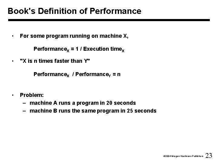 Book's Definition of Performance • For some program running on machine X, Performance. X