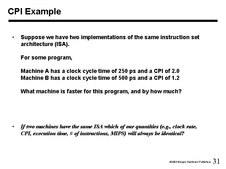 CPI Example • Suppose we have two implementations of the same instruction set architecture