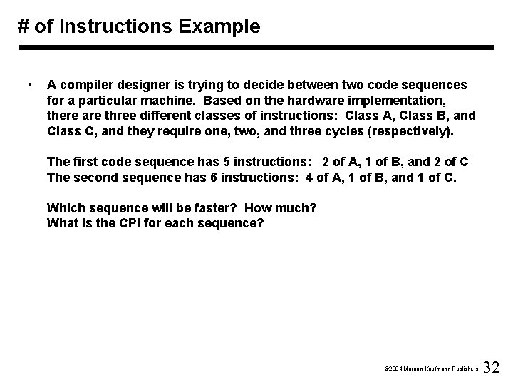 # of Instructions Example • A compiler designer is trying to decide between two