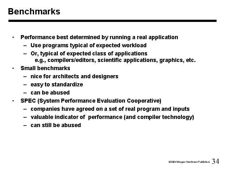 Benchmarks • • • Performance best determined by running a real application – Use