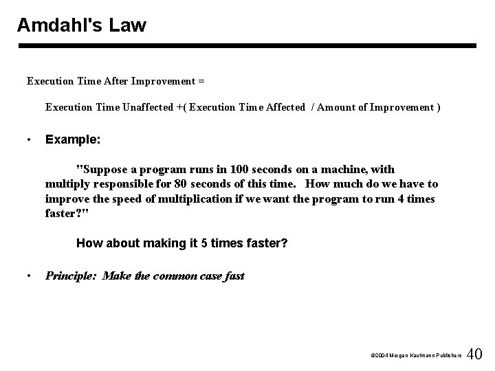 Amdahl's Law Execution Time After Improvement = Execution Time Unaffected +( Execution Time Affected