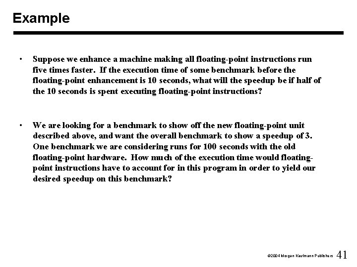 Example • Suppose we enhance a machine making all floating-point instructions run five times