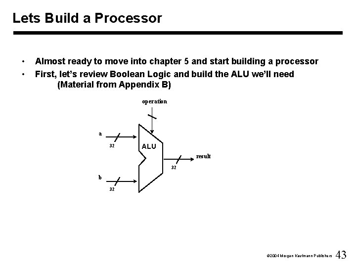 Lets Build a Processor • • Almost ready to move into chapter 5 and