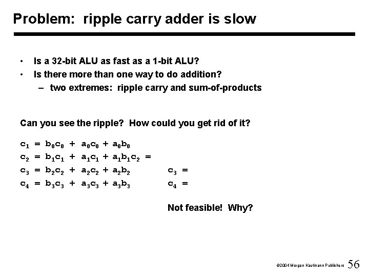 Problem: ripple carry adder is slow • • Is a 32 -bit ALU as