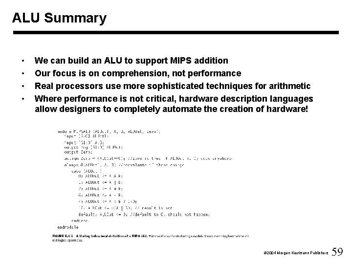 ALU Summary • • We can build an ALU to support MIPS addition Our