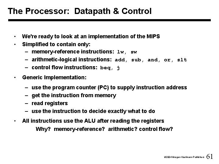 The Processor: Datapath & Control • • We're ready to look at an implementation