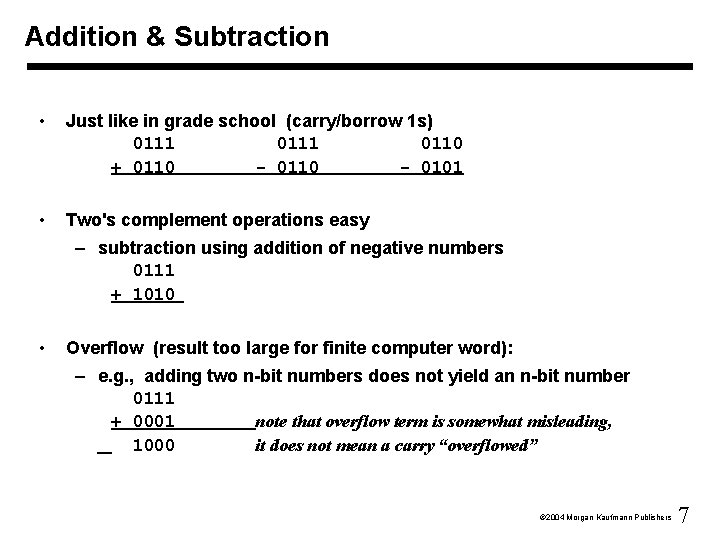 Addition & Subtraction • Just like in grade school (carry/borrow 1 s) 0111 0110