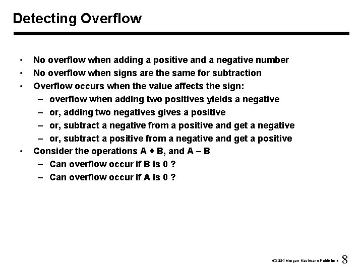 Detecting Overflow • • No overflow when adding a positive and a negative number