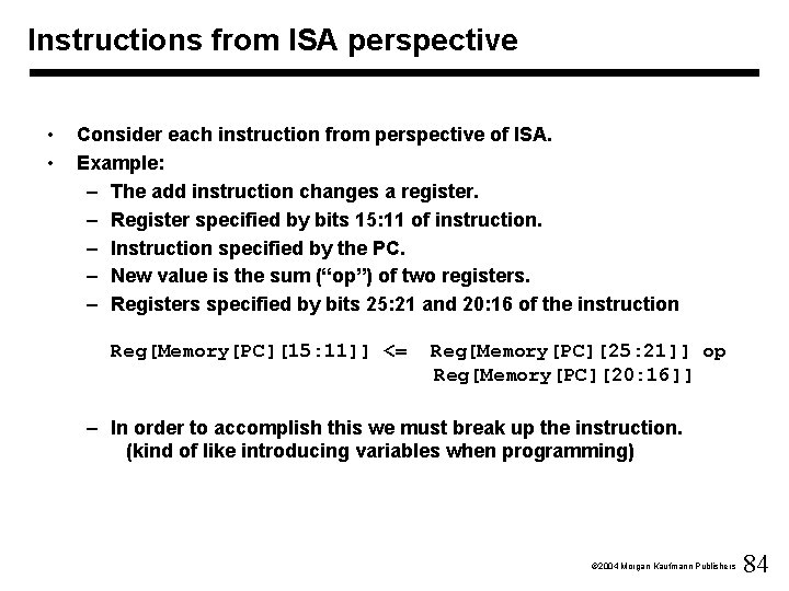 Instructions from ISA perspective • • Consider each instruction from perspective of ISA. Example: