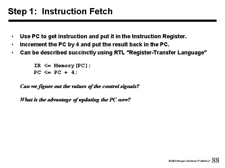 Step 1: Instruction Fetch • • • Use PC to get instruction and put