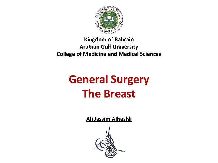 Kingdom of Bahrain Arabian Gulf University College of Medicine and Medical Sciences General Surgery