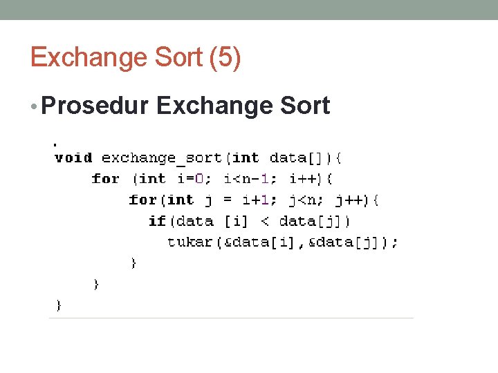 Exchange Sort (5) • Prosedur Exchange Sort 