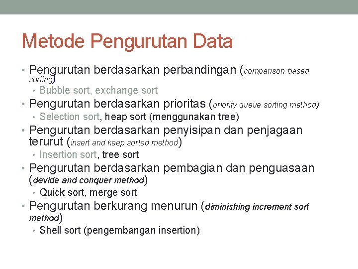 Metode Pengurutan Data • Pengurutan berdasarkan perbandingan (comparison-based sorting) • Bubble sort, exchange sort