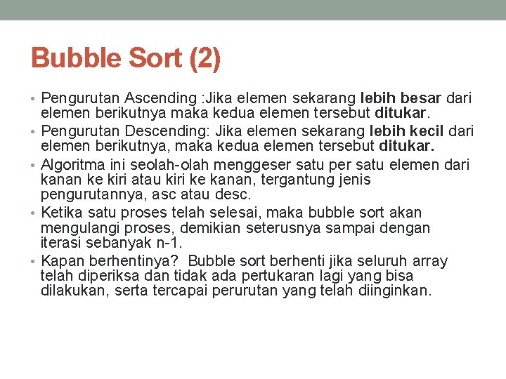 Bubble Sort (2) • Pengurutan Ascending : Jika elemen sekarang lebih besar dari •