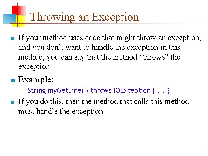 Throwing an Exception n n If your method uses code that might throw an