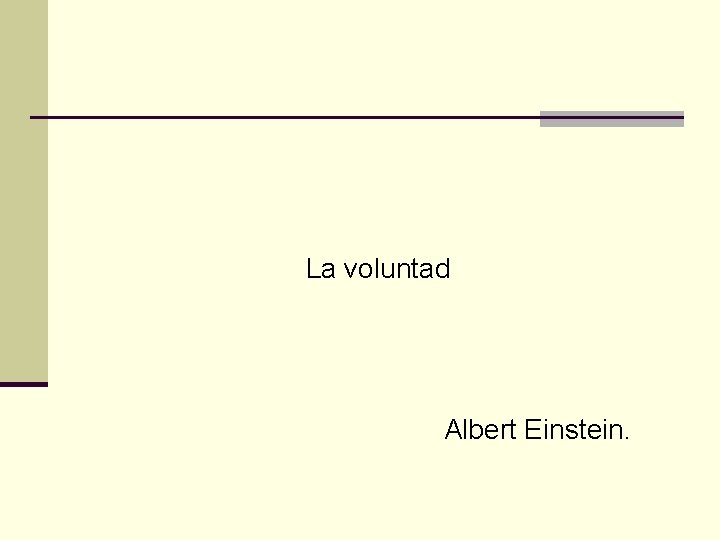 La voluntad Albert Einstein. La voluntad Albert Einstein.