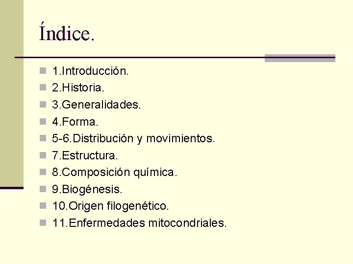 Índice. n 1. Introducción. n 2. Historia. n 3. Generalidades. n 4. Forma. n Índice. n 1. Introducción. n 2. Historia. n 3. Generalidades. n 4. Forma. n