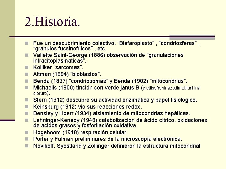 2. Historia. n Fue un descubrimiento colectivo. “Blefaroplasto” , “condriosferas” , n n n 2. Historia. n Fue un descubrimiento colectivo. “Blefaroplasto” , “condriosferas” , n n n