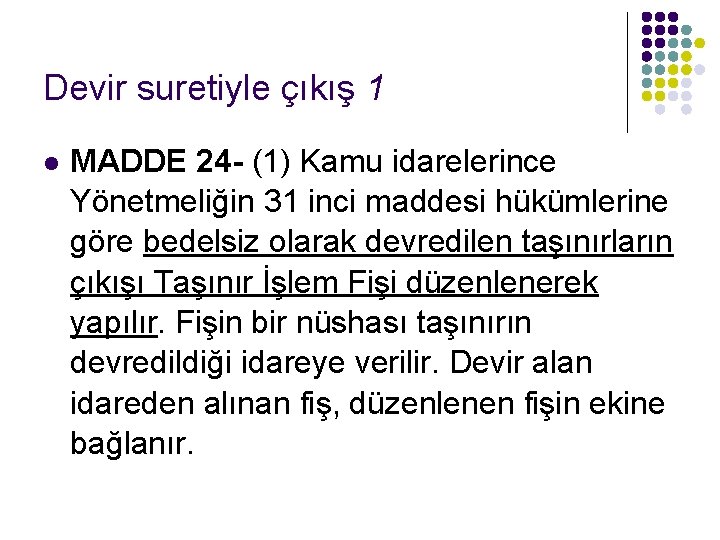 Devir suretiyle çıkış 1 l MADDE 24 - (1) Kamu idarelerince Yönetmeliğin 31 inci Devir suretiyle çıkış 1 l MADDE 24 - (1) Kamu idarelerince Yönetmeliğin 31 inci