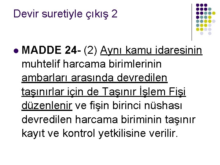 Devir suretiyle çıkış 2 l MADDE 24 - (2) Aynı kamu idaresinin muhtelif harcama Devir suretiyle çıkış 2 l MADDE 24 - (2) Aynı kamu idaresinin muhtelif harcama