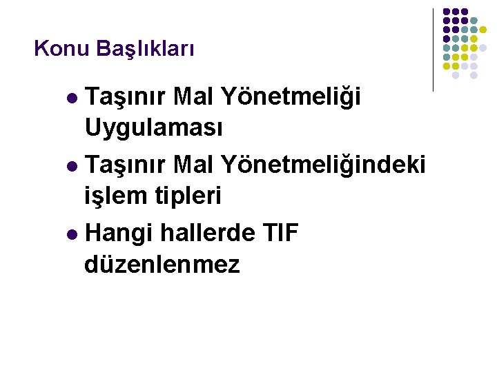 Konu Başlıkları Taşınır Mal Yönetmeliği Uygulaması l Taşınır Mal Yönetmeliğindeki işlem tipleri l Hangi Konu Başlıkları Taşınır Mal Yönetmeliği Uygulaması l Taşınır Mal Yönetmeliğindeki işlem tipleri l Hangi
