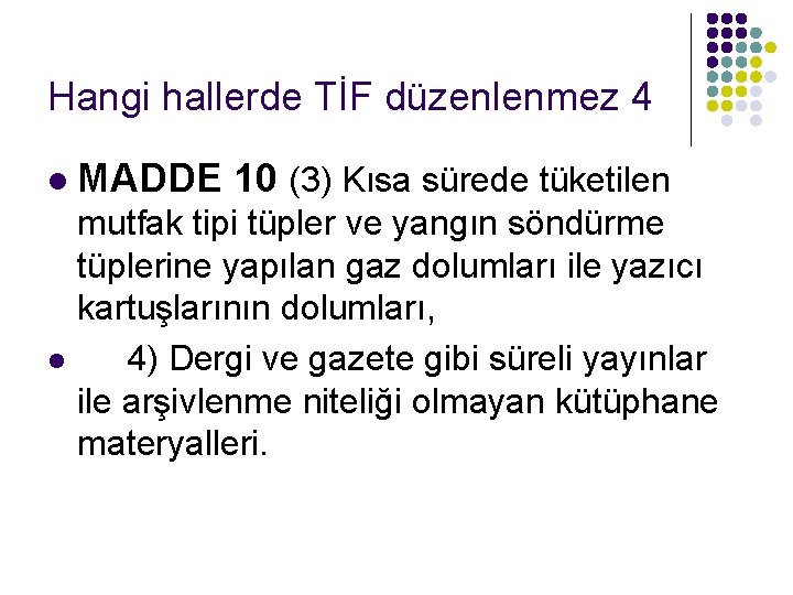 Hangi hallerde TİF düzenlenmez 4 l l MADDE 10 (3) Kısa sürede tüketilen mutfak Hangi hallerde TİF düzenlenmez 4 l l MADDE 10 (3) Kısa sürede tüketilen mutfak