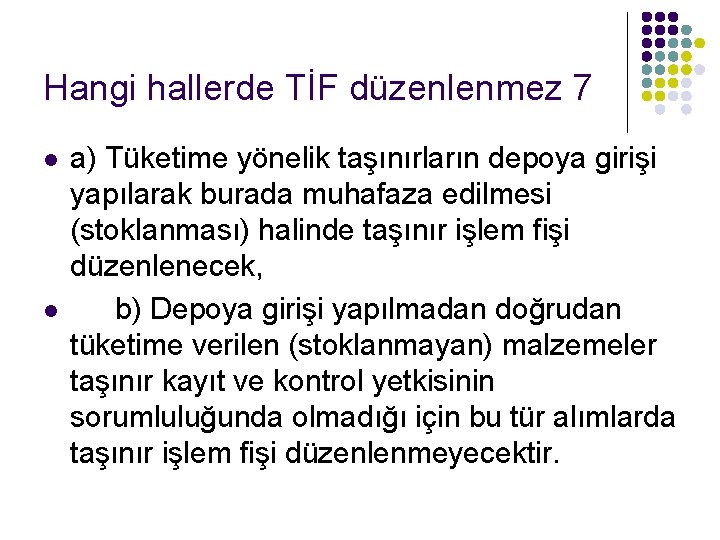 Hangi hallerde TİF düzenlenmez 7 l l a) Tüketime yönelik taşınırların depoya girişi yapılarak Hangi hallerde TİF düzenlenmez 7 l l a) Tüketime yönelik taşınırların depoya girişi yapılarak