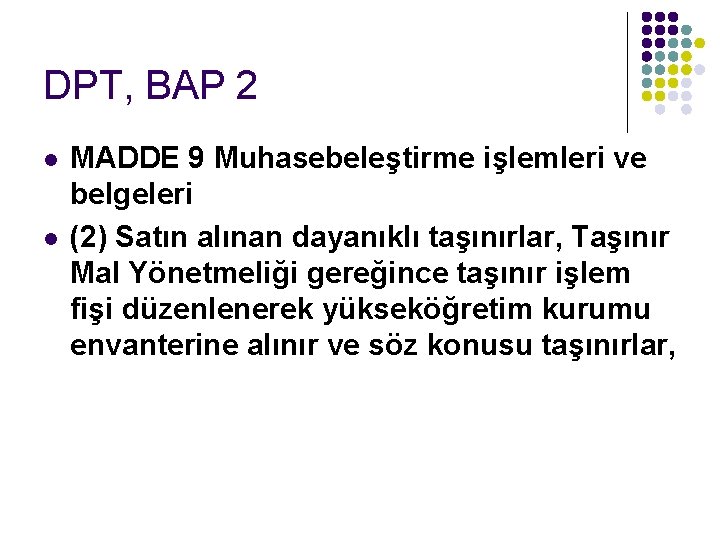 DPT, BAP 2 l l MADDE 9 Muhasebeleştirme işlemleri ve belgeleri (2) Satın alınan DPT, BAP 2 l l MADDE 9 Muhasebeleştirme işlemleri ve belgeleri (2) Satın alınan