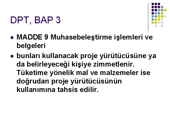 DPT, BAP 3 l l MADDE 9 Muhasebeleştirme işlemleri ve belgeleri bunları kullanacak proje DPT, BAP 3 l l MADDE 9 Muhasebeleştirme işlemleri ve belgeleri bunları kullanacak proje