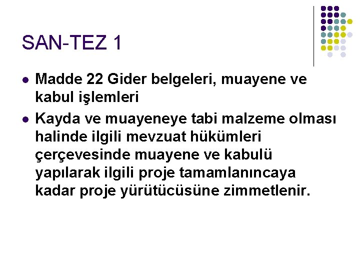 SAN-TEZ 1 l l Madde 22 Gider belgeleri, muayene ve kabul işlemleri Kayda ve SAN-TEZ 1 l l Madde 22 Gider belgeleri, muayene ve kabul işlemleri Kayda ve