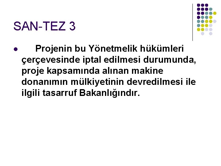 SAN-TEZ 3 l Projenin bu Yönetmelik hükümleri çerçevesinde iptal edilmesi durumunda, proje kapsamında alınan SAN-TEZ 3 l Projenin bu Yönetmelik hükümleri çerçevesinde iptal edilmesi durumunda, proje kapsamında alınan