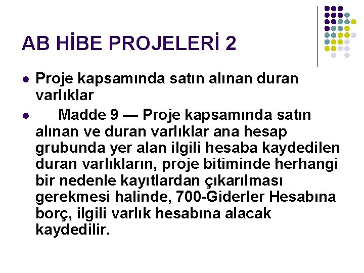 AB HİBE PROJELERİ 2 l l Proje kapsamında satın alınan duran varlıklar Madde 9 AB HİBE PROJELERİ 2 l l Proje kapsamında satın alınan duran varlıklar Madde 9