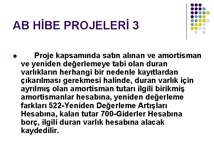 AB HİBE PROJELERİ 3 l Proje kapsamında satın alınan ve amortisman ve yeniden değerlemeye AB HİBE PROJELERİ 3 l Proje kapsamında satın alınan ve amortisman ve yeniden değerlemeye