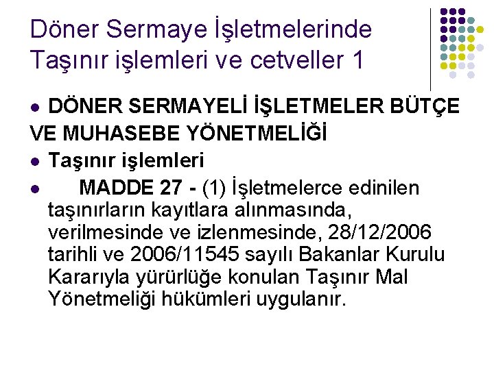 Döner Sermaye İşletmelerinde Taşınır işlemleri ve cetveller 1 DÖNER SERMAYELİ İŞLETMELER BÜTÇE VE MUHASEBE Döner Sermaye İşletmelerinde Taşınır işlemleri ve cetveller 1 DÖNER SERMAYELİ İŞLETMELER BÜTÇE VE MUHASEBE