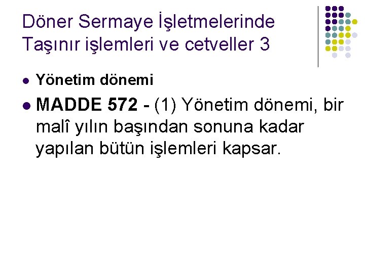 Döner Sermaye İşletmelerinde Taşınır işlemleri ve cetveller 3 l Yönetim dönemi l MADDE 572 Döner Sermaye İşletmelerinde Taşınır işlemleri ve cetveller 3 l Yönetim dönemi l MADDE 572