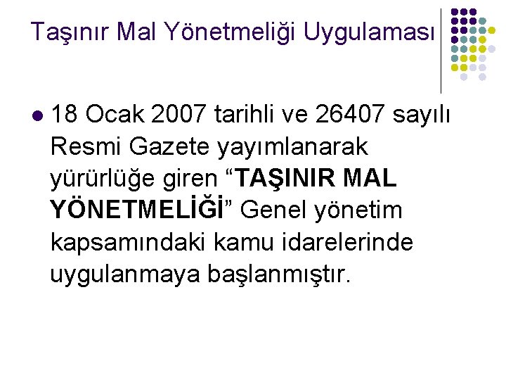 Taşınır Mal Yönetmeliği Uygulaması l 18 Ocak 2007 tarihli ve 26407 sayılı Resmi Gazete Taşınır Mal Yönetmeliği Uygulaması l 18 Ocak 2007 tarihli ve 26407 sayılı Resmi Gazete