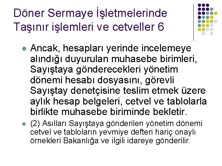 Döner Sermaye İşletmelerinde Taşınır işlemleri ve cetveller 6 l Ancak, hesapları yerinde incelemeye alındığı Döner Sermaye İşletmelerinde Taşınır işlemleri ve cetveller 6 l Ancak, hesapları yerinde incelemeye alındığı