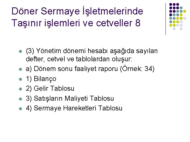 Döner Sermaye İşletmelerinde Taşınır işlemleri ve cetveller 8 l l l (3) Yönetim dönemi Döner Sermaye İşletmelerinde Taşınır işlemleri ve cetveller 8 l l l (3) Yönetim dönemi