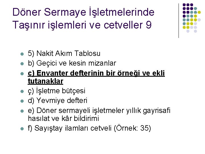 Döner Sermaye İşletmelerinde Taşınır işlemleri ve cetveller 9 l l l l 5) Nakit Döner Sermaye İşletmelerinde Taşınır işlemleri ve cetveller 9 l l l l 5) Nakit
