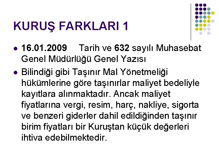 KURUŞ FARKLARI 1 l l 16. 01. 2009 Tarih ve 632 sayılı Muhasebat Genel KURUŞ FARKLARI 1 l l 16. 01. 2009 Tarih ve 632 sayılı Muhasebat Genel