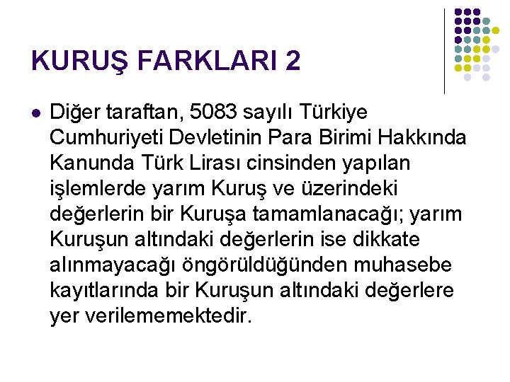 KURUŞ FARKLARI 2 l Diğer taraftan, 5083 sayılı Türkiye Cumhuriyeti Devletinin Para Birimi Hakkında KURUŞ FARKLARI 2 l Diğer taraftan, 5083 sayılı Türkiye Cumhuriyeti Devletinin Para Birimi Hakkında