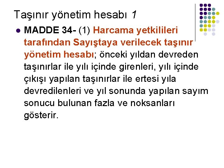 Taşınır yönetim hesabı 1 l MADDE 34 - (1) Harcama yetkilileri tarafından Sayıştaya verilecek Taşınır yönetim hesabı 1 l MADDE 34 - (1) Harcama yetkilileri tarafından Sayıştaya verilecek