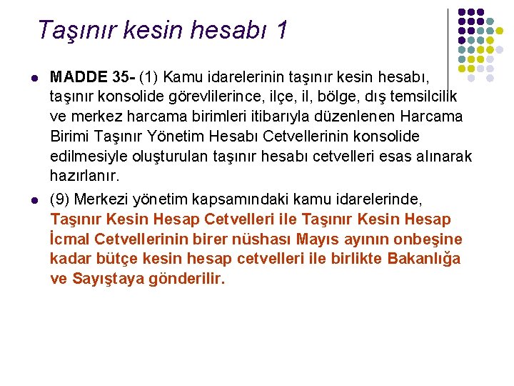 Taşınır kesin hesabı 1 l l MADDE 35 - (1) Kamu idarelerinin taşınır kesin Taşınır kesin hesabı 1 l l MADDE 35 - (1) Kamu idarelerinin taşınır kesin